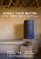 Rocket Mass Heaters: 3rd Ed.